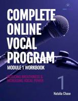 Complete Online Vocal Program Module 1 Workbook: Reducing Breathiness & Increasing Vocal Power (Complete Online Vocal Program Workbook Series) 0960127100 Book Cover