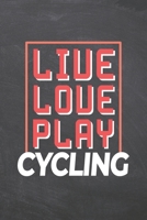Live Love Play Cycling: Cycling Notebook, Planner or Journal - Size 6 x 9 - 110 Dot Grid Pages - Office Equipment, Supplies -Funny Cycling Gift Idea for Christmas or Birthday 1695278259 Book Cover