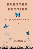NUESTRO DESTINO: Lo que pudimos ser (Spanish Edition) B0F2ND36ZG Book Cover