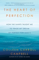 The Heart of Perfection: How the Saints Taught Me to Trade My Dream of Perfect for God's 1982106174 Book Cover