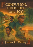 Confusion, Decision and Joy B0FGWTWMGK Book Cover
