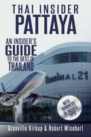 Thai Insider: Pattaya: An Insider's Guide to the Best of Thailand 1090433034 Book Cover