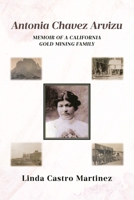 Antonia Chavez Arvizu: Memoir of a California Gold Mining Family B0F5TT63DJ Book Cover