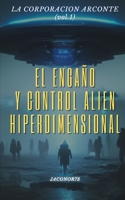 La corporación Arconte (vol.1): El engaño y control alien/hiperdimensional B0BYBC2C1F Book Cover