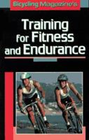 Bicycling Magazine's Training for Fitness and Endurance (Bicycling Magazine) 0878578994 Book Cover