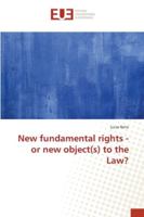 New fundamental rights - or new object(s) to the Law? 3841663338 Book Cover