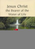 Jesus Christ the Bearer of the Water of Life: A Christian Reflection on the New Age 1860822037 Book Cover