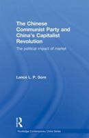 The Chinese Communist Party and China's Capitalist Revolution: The Political Impact of Market 0415855268 Book Cover