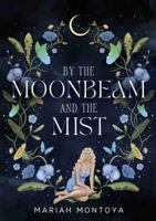 By the Moonbeam and the Mist: The Esholian Institute Book 2 (The Esholian Institute Series) 1640769099 Book Cover