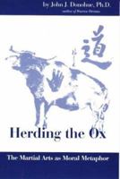 Herding the Ox: The Martial Arts As Moral Metaphor 1880336189 Book Cover