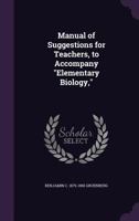 Manual of suggestions for teachers, to accompany "Elementary biology," 1356077447 Book Cover