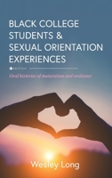 Black College Students and Sexual Orientation Experiences: Oral Histories of Maturation and Resilience B0CNKX2S2F Book Cover