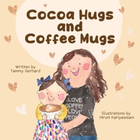 Cocoa Hugs and Coffee Mugs B0CTPSJRKN Book Cover