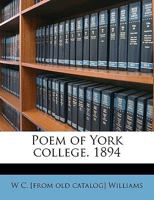 Poem of York College. 1894 1175750867 Book Cover