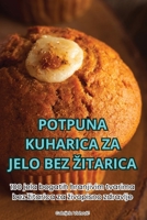 Potpuna Kuharica Za Jelo Bez Zitarica (Croatian Edition) 1836112106 Book Cover