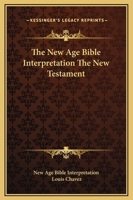 The New Age Bible Interpretation The New Testament 1162578890 Book Cover
