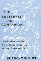 The Butterfly As Companion: Meditations on the First Three Chapters of the Chuang Tzu (Suny Series in Religion and Philosophy) 0887066860 Book Cover