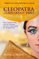 Cleopatra at the Breakfast Table: Why I Studied Latin with My Teenager and How I Discovered the Daughterland 1927443660 Book Cover