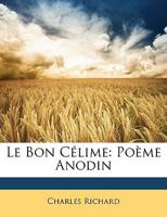 Le Bon Celime: Poeme Anodin (1867) 1148947817 Book Cover