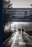 Nouvelle Éducation De La Femme Dans Les Classes Cultivées 1147867135 Book Cover
