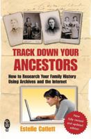 Track Down Your Ancestors: How to Research Your Family History Using Archives and the Internet 0716021927 Book Cover