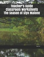 Teacher’s Guide Classroom Worksheets The Season of Styx Malone 1070270865 Book Cover