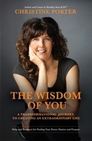 The Wisdom of You: A Transformational Journey to Creating an Extraordinary Life 1733068600 Book Cover