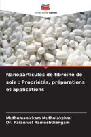 Nanoparticules de fibroïne de soie: Propriétés, préparations et applications (French Edition) 6207770846 Book Cover