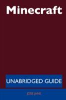 Minecraft - Unabridged Guide 1486197205 Book Cover