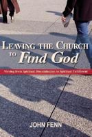 Leaving the Church to Find God 1598583166 Book Cover