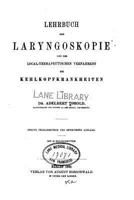 Lehrbuch Der Laryngoskopie Und Des Local-Therapeutischen Verfahrens Bei Kehlkopfkrankheiten (Classic Reprint) 1141801779 Book Cover