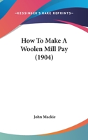How To Make A Woolen Mill Pay 1104868636 Book Cover
