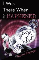I Was There When It Happened 0741461331 Book Cover