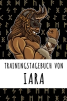 Trainingstagebuch von Iara: Personalisierter Tagesplaner f�r dein Fitness- und Krafttraining im Fitnessstudio oder Zuhause 1688945768 Book Cover