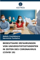 BEDEUTSAME ERFAHRUNGEN VON UNIVERSITÄTSSTUDENTEN IN ZEITEN DES CORONAVIRUS (COVID 19) 6204028723 Book Cover