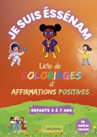 Je suis Éssénam - Livre de Coloriages et Affirmations Positives: 50 coloriages inspirants pour développer confiance, estime de soi et créativité chez filles de 3 à 7 ans (French Edition) 2322584258 Book Cover