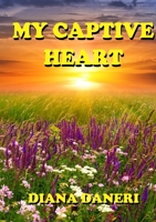 My Captive Heart 1471725316 Book Cover