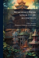 Memorials From Señor Felipe Agoncillo 1024327523 Book Cover