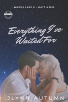 Everything I've Waited For (Woods Lake 6 - Matt & Mel) B092PJ99JH Book Cover