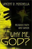 Why me, God?: Religious Faith and Cancer 0595151329 Book Cover