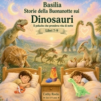 Basilia – Storie della Buonanotte sui Dinosauri: Trilogia 3 - Libri 7-9 (Italian Edition) B0H2TZM437 Book Cover