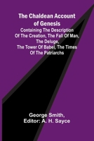 The Chaldean Account of Genesis; Containing the description of the creation, the fall of man, the deluge, the tower of Babel, the times of the patriarchs 9366381650 Book Cover