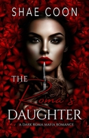 The Roma's Daughter (The Roma Mafia Series) B0FMYNL4JQ Book Cover