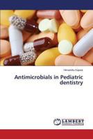 Antimicrobials in Pediatric dentistry 3659479802 Book Cover