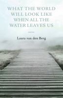 What the World Will Look Like When All the Water Leaves Us 0976717778 Book Cover