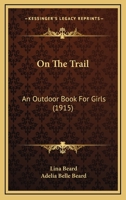 On The Trail: An Outdoor Book For Girls 116556565X Book Cover