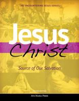 Jesus Christ: Source of Our Salvation (Student Text) [second Edition] 1594716277 Book Cover