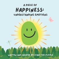 A Piece of Happiness: Understanding Emotions (Understanding Emotions for children) B0DQ2GHBQ8 Book Cover