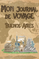 Mon Journal de Voyage Buenos Aires: 6x9 Carnet de voyage I Journal de voyage avec instructions, Checklists et Bucketlists, cadeau parfait pour votre s�jour en Buenos Aires et pour chaque voyageur. 1699143609 Book Cover