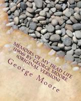Memoirs of My Dead Life 1514333848 Book Cover